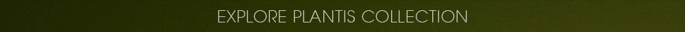 Explore the Plantis collection